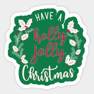 have a holly jolly christmas Sticker